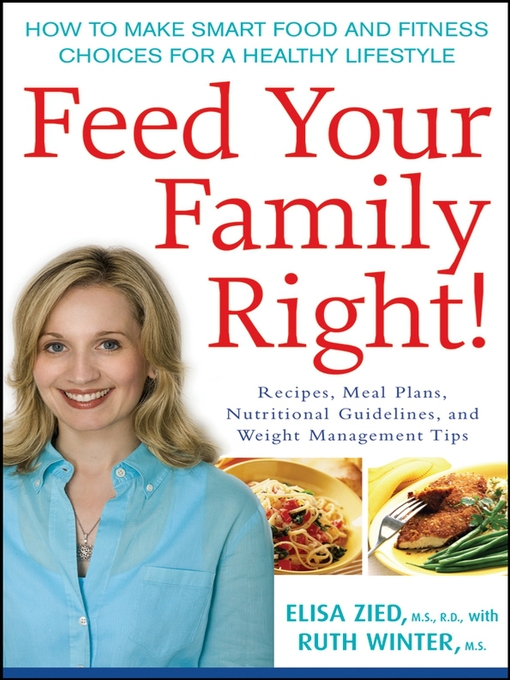 Title details for Feed Your Family Right! by Elisa Zied - Available